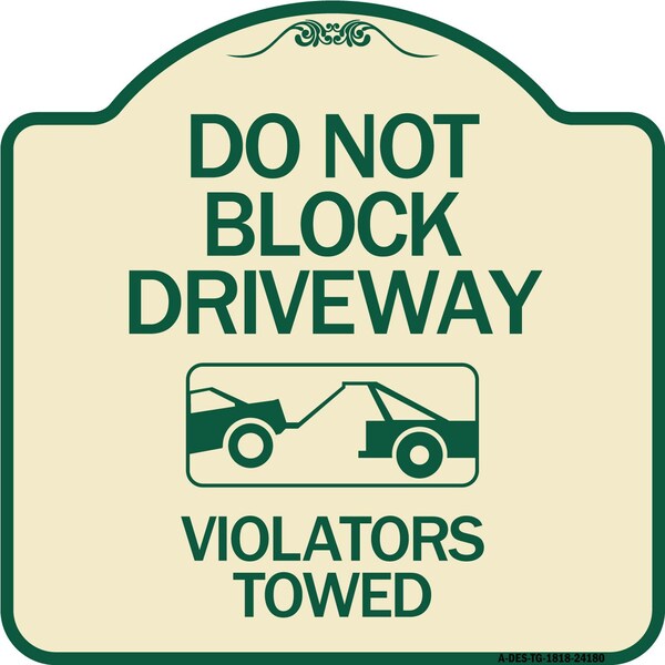 Do Not Block Driveway Violators Towed W/ Graphic Heavy-Gauge Aluminum Sign, 18" x 18", TG-1818-24180